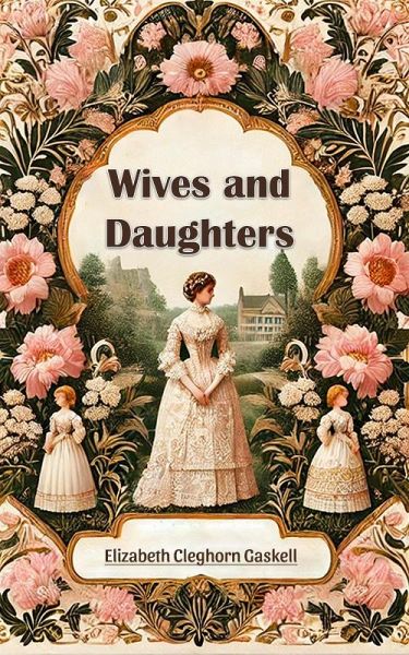 Wives and Daughters (eBook, ePUB) Wives and Daughters (eBook, ePUB)