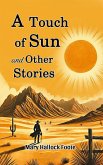 A Touch of Sun and Other Stories (eBook, ePUB) A Touch of Sun and Other Stories (eBook, ePUB)