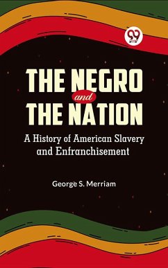 Cover The Negro and the Nation A History of American Slavery and Enfranchisement (eBook, ePUB)
