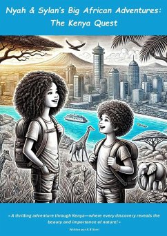 Nyah & Sylan's Big African Adventures: The Kenya Quest (eBook, ePUB) - Xerri, Khamissa BABIKIR Nyah & Sylan's Big African Adventures: The Kenya Quest (eBook, ePUB) - Xerri, Khamissa BABIKIR