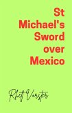 St Michael's Sword over Mexico (eBook, ePUB)