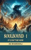 Soulbound - 1 It Can't Be Him (eBook, ePUB) Soulbound - 1 It Can't Be Him (eBook, ePUB)