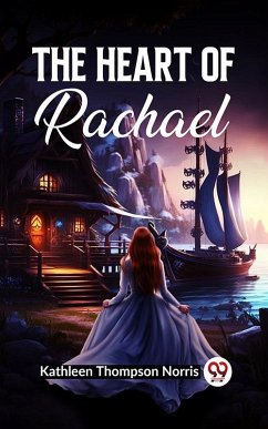 The Heart Of Rachael (eBook, ePUB) - Norris, Kathleen Thompson