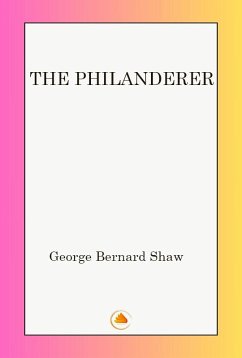 The Philanderer (eBook, ePUB) - Shaw, Bernard