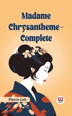 Madame Chrysantheme - Complete (eBook, ePUB) - Loti, Pierre