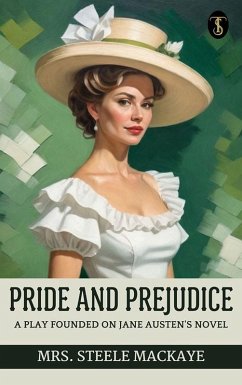 Cover Pride and Prejudice, a play founded on Jane Austen's novel (eBook, ePUB)