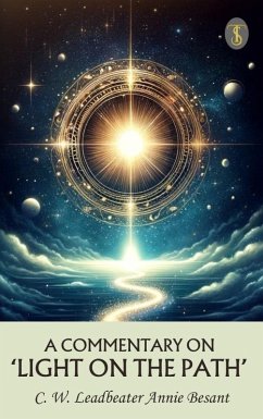 A Commentary On 'Light On The Path' (eBook, ePUB) - Besant, W. & Leadbeater W.