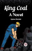 King Coal A Novel (eBook, ePUB) King Coal A Novel (eBook, ePUB)