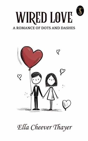 Wired Love A Romance Of Dots And Dashes (eBook, ePUB)