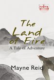 The Land of Fire: A Tale of Adventure (eBook, ePUB) The Land of Fire: A Tale of Adventure (eBook, ePUB)