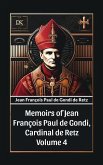Memoirs of Jean Francois Paul de Gondi, Cardinal de Retz Volume 4 (eBook, ePUB)