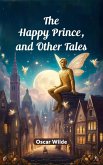 The Happy Prince, And Other Tales (eBook, ePUB)