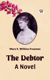 The Debtor A Novel (eBook, ePUB) The Debtor A Novel (eBook, ePUB)