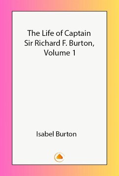 Cover The Life of Captain Sir Richard F. Burton, Volume 1 (eBook, ePUB)