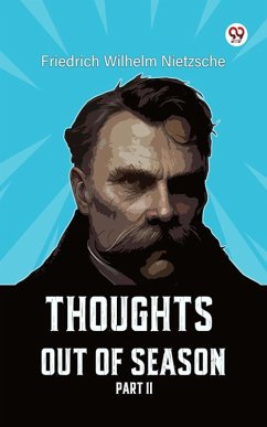 Thoughts Out Of Season Part II (eBook, ePUB) - Nietzsche, Friedrich Wilhelm
