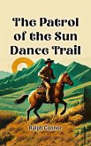 The Patrol of the Sun Dance Trail (eBook, ePUB)