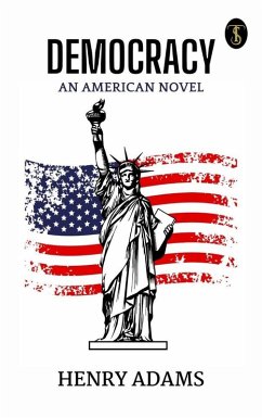 Democracy, An American Novel (eBook, ePUB) - Adams, Henry