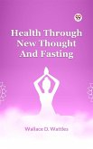 Health Through New Thought And Fasting (eBook, ePUB)