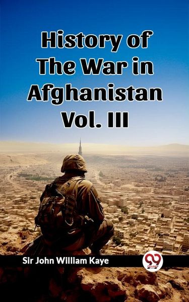 History of the War in Afghanistan Vol. III (eBook, ePUB)