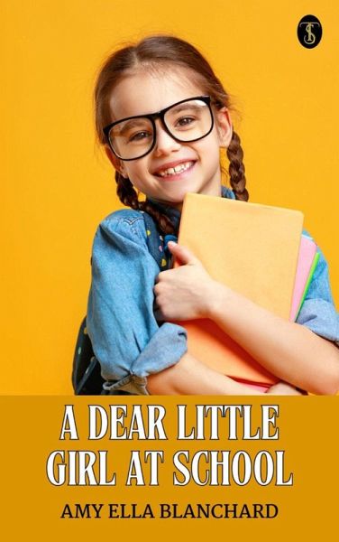 A Dear Little Girl at School (eBook, ePUB) A Dear Little Girl at School (eBook, ePUB)
