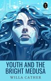 Youth and the Bright Medusa (eBook, ePUB) Youth and the Bright Medusa (eBook, ePUB)
