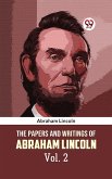 The Papers and Writings of Abraham Lincoln Vol. 2 (eBook, ePUB)