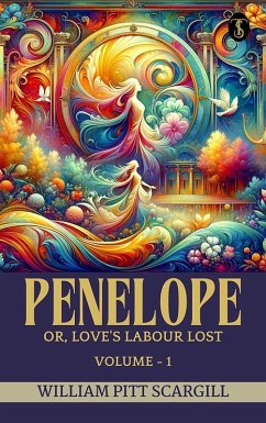 Cover Penelope: or, Love's Labour Lost, Volume 1 (eBook, ePUB)