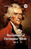 Recreations Of Christopher North Vol. II (eBook, ePUB) Recreations Of Christopher North Vol. II (eBook, ePUB)