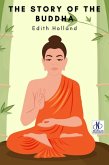 The Story of The Buddha (eBook, ePUB) The Story of The Buddha (eBook, ePUB)