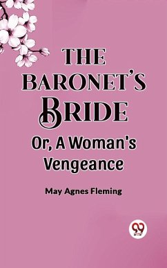 Cover The Baronet's Bride Or, A Woman's Vengeance (eBook, ePUB)