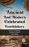 Ancient And Modern Celebrated Freethinkers (eBook, ePUB) Ancient And Modern Celebrated Freethinkers (eBook, ePUB)