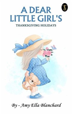 A Dear Little Girl's Thanksgiving Holidays (eBook, ePUB) - Blanchard, Amy Ella