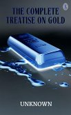 The Complete Treatise on Gold (eBook, ePUB) The Complete Treatise on Gold (eBook, ePUB)