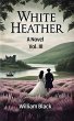 White Heather A Novel Vol. III (eBook,... - Bild 1