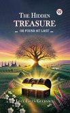 The Hidden Treasure Or Found at Last (eBook, ePUB) The Hidden Treasure Or Found at Last (eBook, ePUB)
