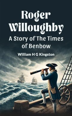 Cover Roger Willoughby A Story of the Times of Benbow (eBook, ePUB)