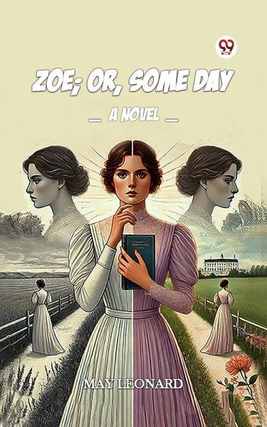 Zoe; Or, Some Day A Novel (eBook, ePUB) Zoe; Or, Some Day A Novel (eBook, ePUB)