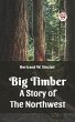 Big Timber A Story Of The Northwest... - Bild 1