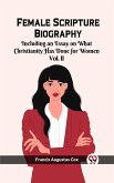 Female Scripture Biography Including an Essay on What Christianity Has Done for Women Vol. II (eBook, ePUB)