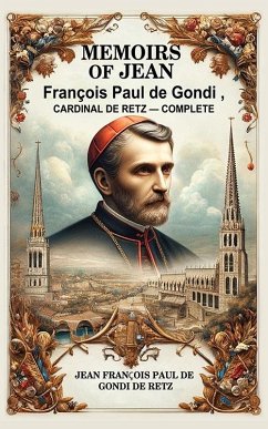 Cover Memoirs of Jean Francois Paul de Gondi, Cardinal de Retz - Complete (eBook, ePUB)