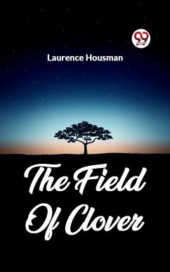 The Field Of Clover (eBook, ePUB) - Housman, Laurence