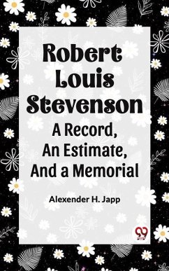 Robert Louis Stevenson A Record, An Estimate, And A Memorial (eBook, ePUB) - Japp, Alexander H.