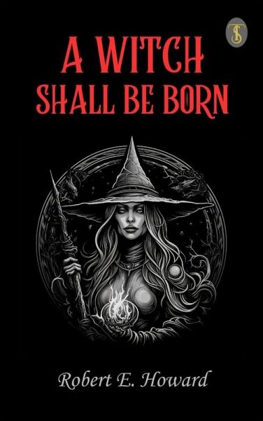 A Witch Shall Be Born (eBook, ePUB) A Witch Shall Be Born (eBook, ePUB)