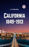California 1849-1913 or The Rambling Sketches and Experiences of Sixty-four Years' Residence in that State (eBook, ePUB) California 1849-1913 or The Rambling Sketches and Experiences of Sixty-four Years' Residence in that State (eBook, ePUB)