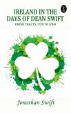 Ireland in the Days of Dean Swift (Irish Tracts, 1720 to 1734) (eBook, ePUB) Ireland in the Days of Dean Swift (Irish Tracts, 1720 to 1734) (eBook, ePUB)