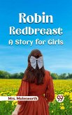 Robin Redbreast A Story For Girls (eBook, ePUB) Robin Redbreast A Story For Girls (eBook, ePUB)
