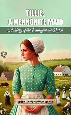 Cover Tillie: A Mennonite Maid A Story of the Pennsylvania Dutch (eBook, ePUB)