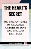 The Heart'S Secret Or, The Fortunes Of A Soldier: A Story Of Love And The Low Latitudes (eBook, ePUB)