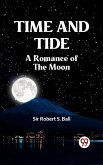 TIME AND TIDE A Romance of the Moon (eBook, ePUB) TIME AND TIDE A Romance of the Moon (eBook, ePUB)