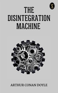 The Disintegration Machine (eBook, ePUB) - Doyle, Arthur Conan